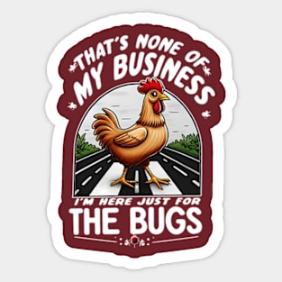 That's None Of My Business I'm Here Just For The Bugs Sticker